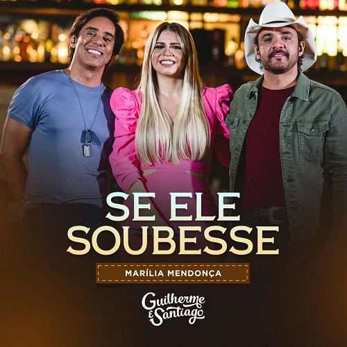 música Se Ele Soubesse - Guilherme e Santiago e Marília Mendonça (2023) grátis